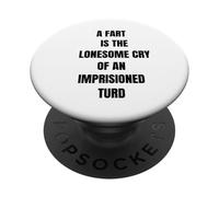 A Fart Is Lonesome Cry Funny Saying Flatulence PopSockets Adhesive PopGrip