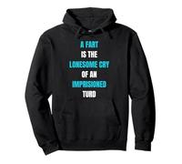 A Fart Is Lonesome Cry Funny Saying Flatulence Pullover Hoodie