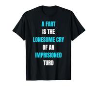 A Fart is Lonesome Cry Funny Saying Flatulence T-Shirt