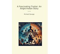 A Fascinating Traitor: An Anglo-Indian Story (Classic Books)