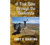 A Fast Bike Through the Badlands (The Petrolhead Travelogues)