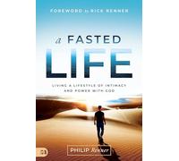 A Fasted Life: Living a Lifestyle of Intimacy and Power with God