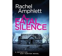 A Fatal Silence: A Detective Kay Hunter crime thriller: 14