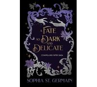 A Fate so Dark and Delicate (Compelling Fates Saga)