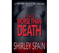 A Fate Worse than Death (A Pepper Jackson Thriller)