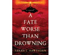 A Fate Worse Than Drowning : A Novel