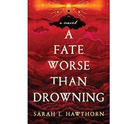 A Fate Worse Than Drowning: An Atmospheric and Moving Gothic Novel