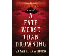 A Fate Worse Than Drowning : An Atmospheric and Moving Gothic Novel