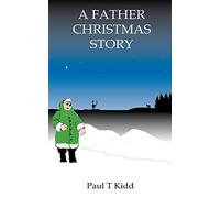 A Father Christmas Story: Being a Tale of how Father Christmas Came to be