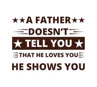 A Father Doesn't Tell You he Loves You he Shows You Wall Stickers 38x51.4cm Self Adhesive Coffee