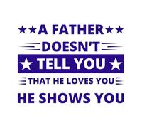 A Father Doesn't Tell You he Loves You he Shows You Wall Stickers 49.4x66.8cm Do not Damage The Wall Surface DarkBlue