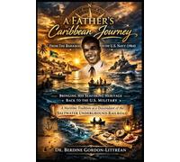 A Father’s Caribbean Journey from The Bahamas to the U.S. Navy (1934-1964): Bringing His Seafaring Heritage Back to the U.S. Military - A Maritime ... of the Saltwater Underground Railroad