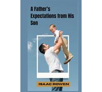A Father’s Expectations from His Son: “What Every Son Should Know Before It’s Too Late”