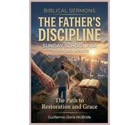A Father's Discipline: The Path to Restoration and Grace