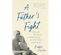 A Father's Fight: Taking on Alex Jones and Reclaiming the Truth About Sandy Hook