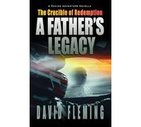 A FATHER'S LEGACY: The Crucible of Redemption