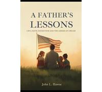 A Father's Lessons: Life, Faith and Freedom