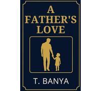 A FATHER'S LOVE: Stories of Strength, Faith & Family: Short Stories & Reflections for Dad’s Big Day / A Faith-Filled Gift of Stories, Journaling & Poetry/Father's Day Gift