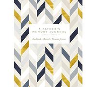 A Father's Memory Journal: Look Back. Record. Treasure Forever.