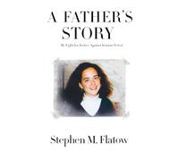 A Father's Story:: My Fight for Justice Against Iranian Terror