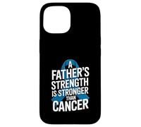 A Father's Strength Is Stronger Than Cancer Prostate Case for iPhone 15