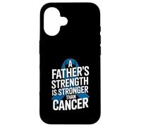 A Father's Strength Is Stronger Than Cancer Prostate Case for iPhone 16