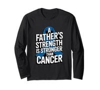 A Father's Strength is Stronger Than Cancer Prostate Long Sleeve T-Shirt