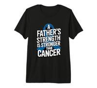 A Father's Strength is Stronger Than Cancer Prostate Premium T-Shirt