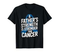 A Father's Strength is Stronger Than Cancer Prostate T-Shirt