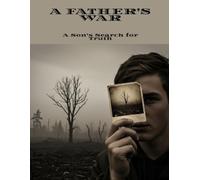 A Father'S War: A Son'S Search For Truth