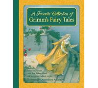 A Favourite Collection of Grimm's Fairy Tales: Cinderella, Little Red Riding Hood, Snow White and the Seven Dwarfs and many more classic stories