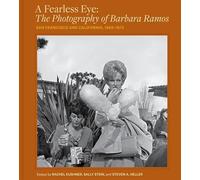 A Fearless Eye: The Photography of Barbara Ramos: San Francisco and California, 1969-1971