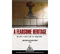 A Fearsome Heritage: Diverse Legacies of the Cold War (One World Archaeology (Hardcover))