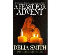 A Feast for Advent: Reflections on Christmas for Every Day in Advent by Delia Smith (1996-09-20)