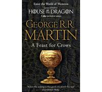 A Feast for Crows: The bestselling classic epic fantasy series behind the award-winning HBO and Sky TV show and phenomenon GAME OF THRONES: Book 4 (A Song of Ice and Fire)