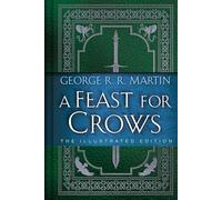 A Feast for Crows: The Illustrated Edition (A Song of Ice and Fire Illustrated Edition)