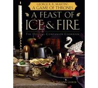A Feast of Ice and Fire: The Official Game of Thrones Companion Cookbook