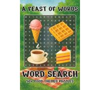 A Feast of Words: A Word Search about Food and Drinks from Around the World | 6x9 Inches, 110 Pages | For Stress Relief, Entertainment & Mental Exercise