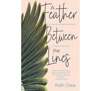 A Feather Between the Lines: Love, secrets and second chances. Is it time for the truth?: 2 (The Cactus Chronicles)