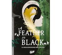 A feather so black. La maledizione del cigno (Il Castoro bambini)