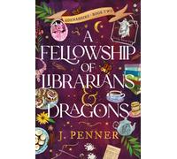 A Fellowship of Librarians & Dragons : A Charming Cosy Fantasy Adventure (Adenashire Book 2)