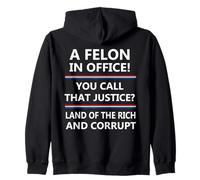 A Felon In Office You Call That Justice - Anti-Trump Zip Hoodie