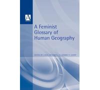 A Feminist GLOSSYary of Human Geography (Student Reference S) (Arnold Student Reference)