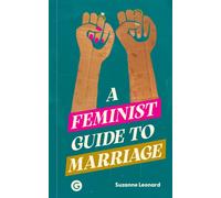 A Feminist Guide to Marriage