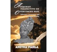 A Feminist Perspective On Overcoming Rape.: Advocacy, Awareness, and Personal Growth. (Healing After Rape Series: 8 Transformational Books for Sexual ... Trauma, Reclaim Self-Worth and Thrive)
