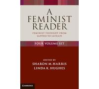 A Feminist Reader 4 Volume Set: Feminist Thought from Sappho to Satrapi (4 Vol Set)