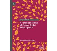 A Feminist Reading of China’s Digital Public Sphere