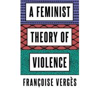 A Feminist Theory of Violence : A Decolonial Perspective