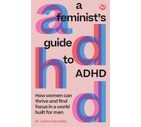 A Feminist's Guide to ADHD: How Women Can Thrive and Fi - Paperback NEW Maschke,