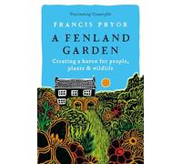 A Fenland Garden: Creating a haven for people, plants & wildlife